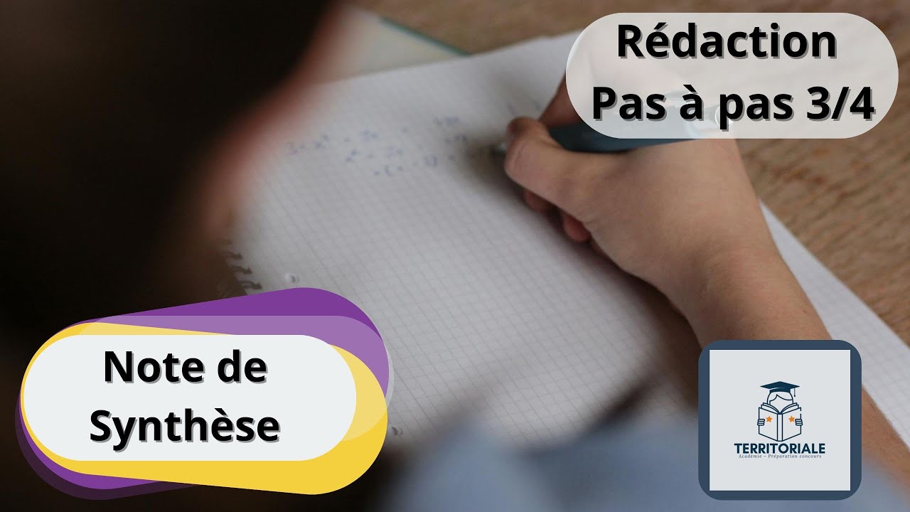 3/4 &ndash; M&eacute;thodologie Note de Synth&egrave;se : la r&eacute;daction pas &agrave; pas