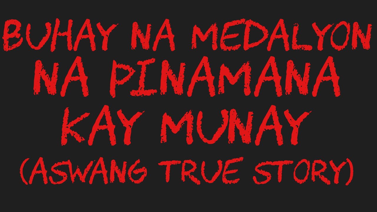 BUHAY NA MEDALYON NA PINAMANA KAY MUNAY (Aswang True Story)