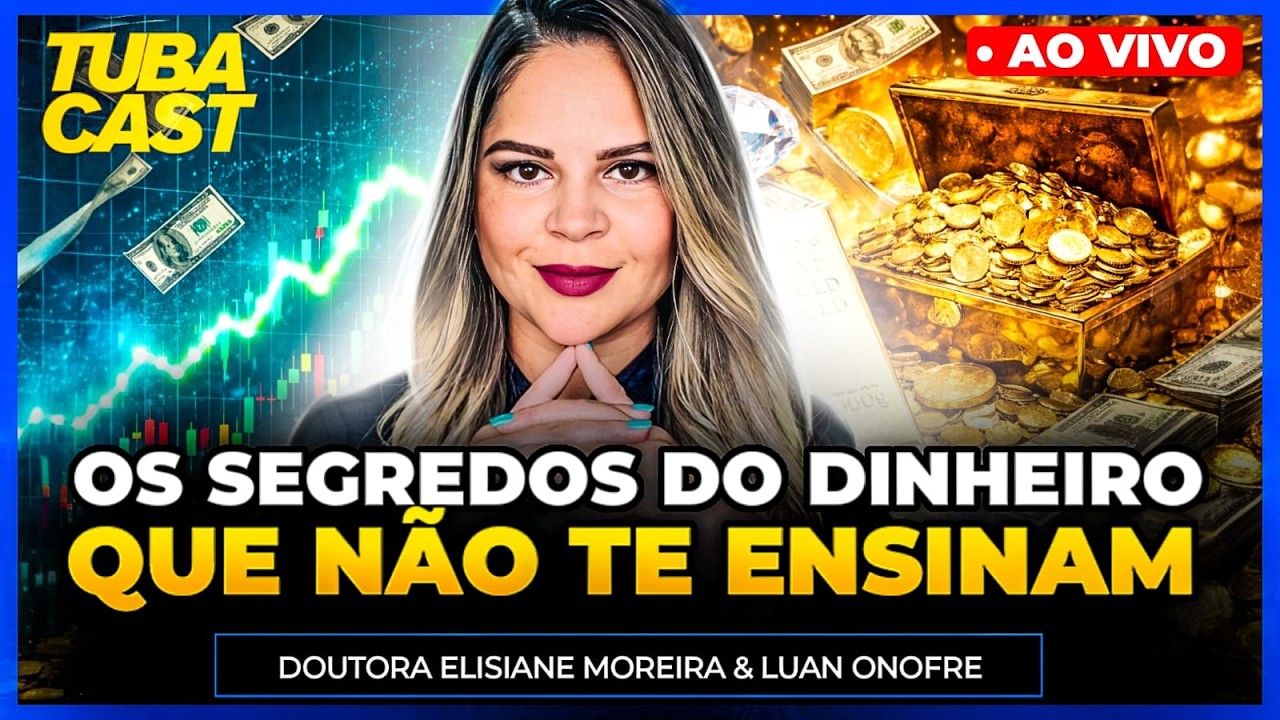 SEGREDOS DO DINHEIRO QUE NÃO TE CONTAM COM DOUTORA ELISIANE MOREIRA