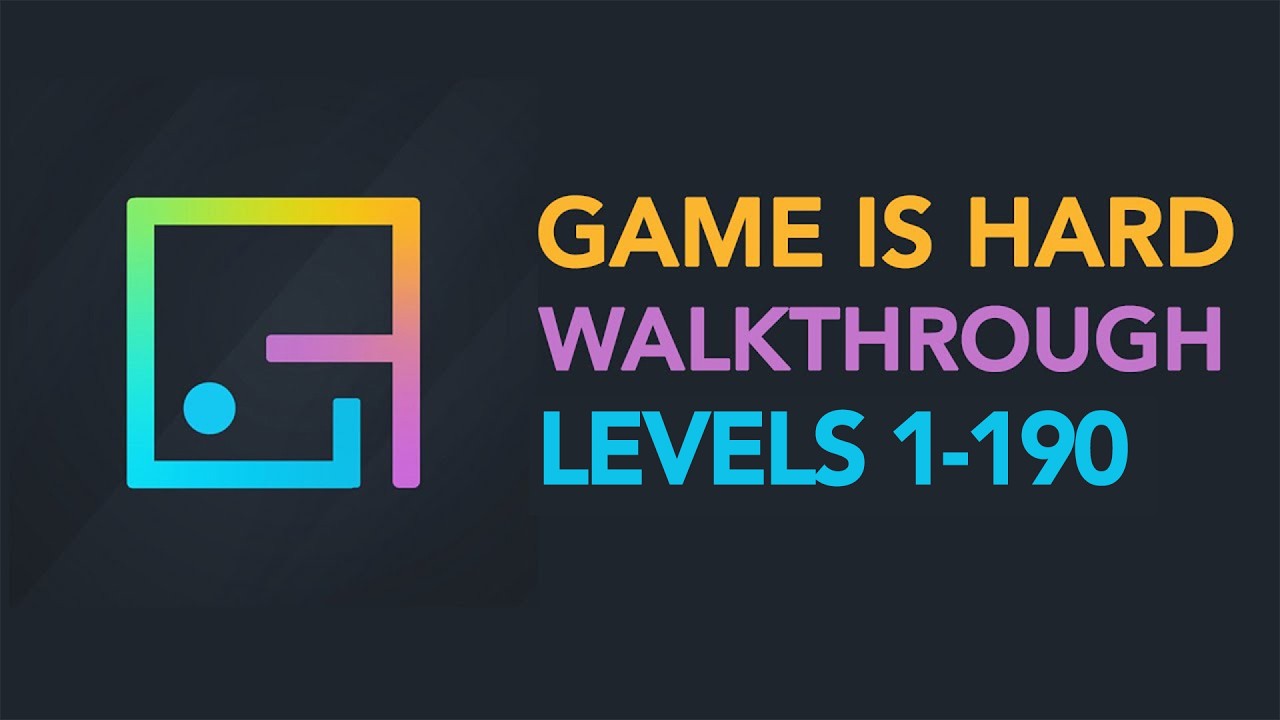 Game is Hard - ALL LEVELS 1-190 Walkthrough