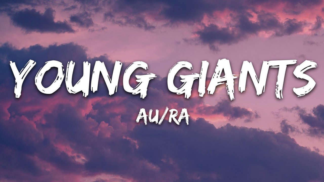 Au/Ra - Young Giants (Lyrics)