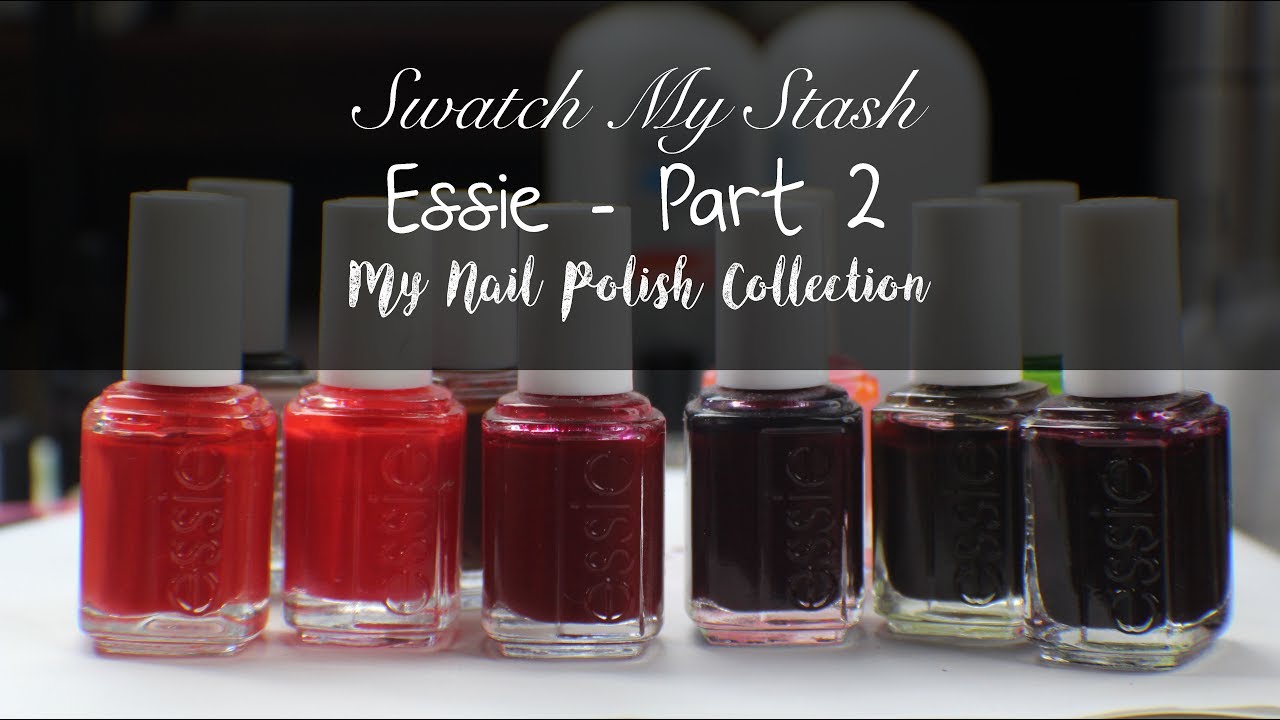Swatch My Stash - Essie Part 2 | My Nail Polish Collection