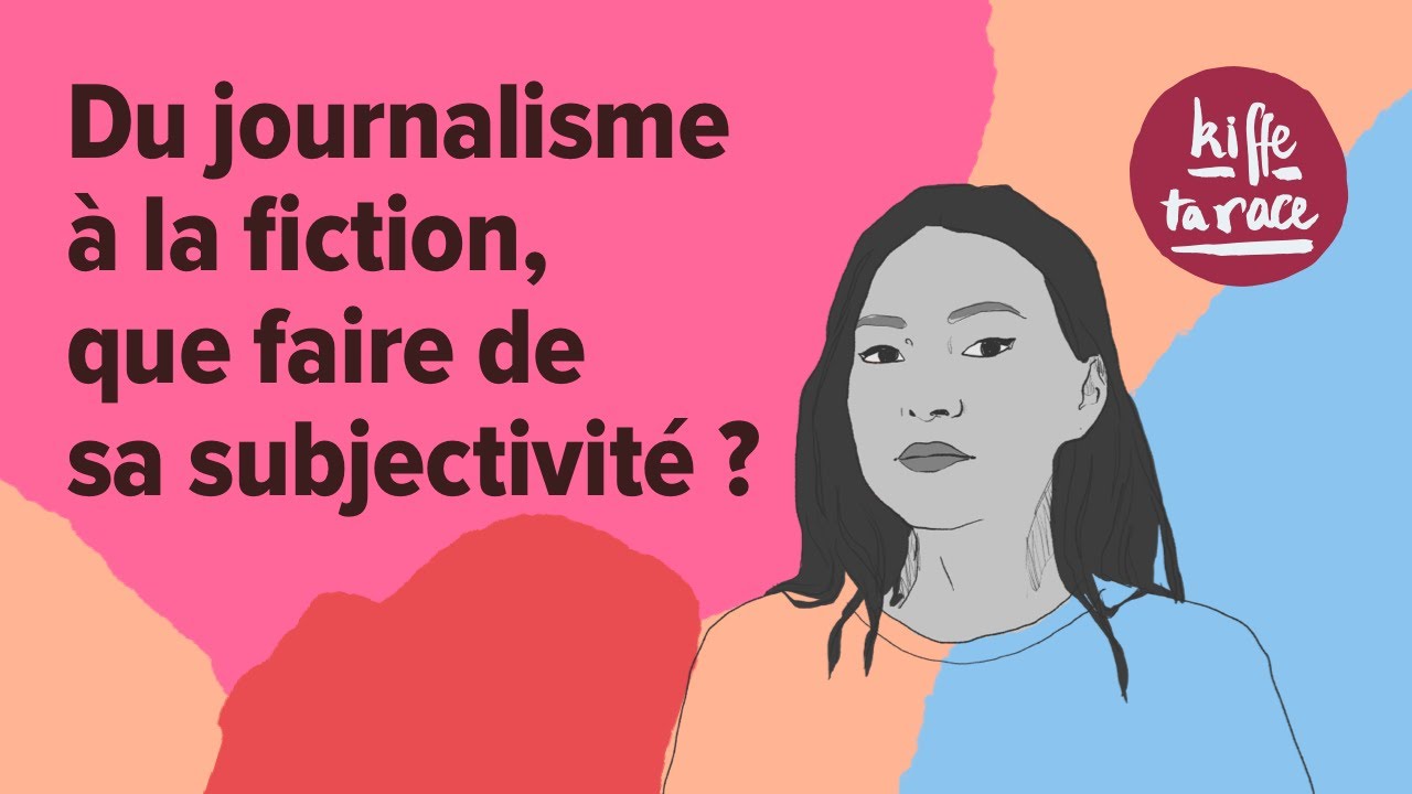 #93 - Du journalisme à la fiction, que faire de sa subjectivité ?