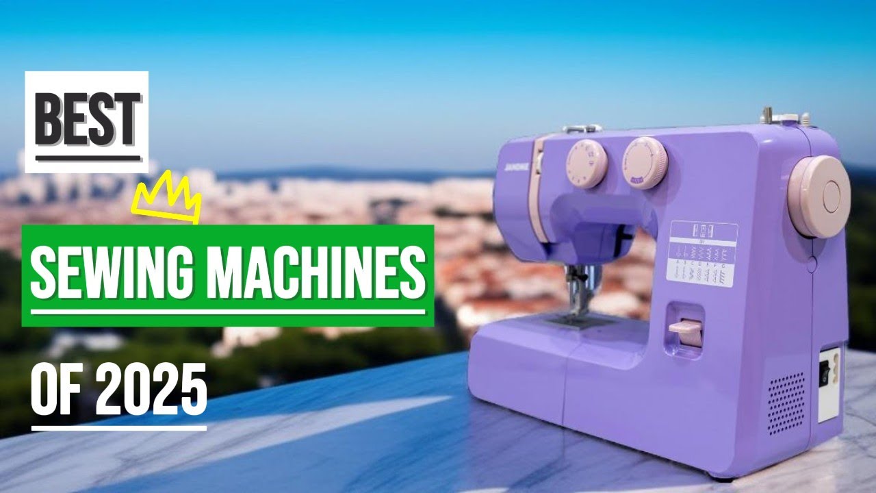 Best Sewing Machines 2026: Top 8 Models Compared - From Beginner to Professional