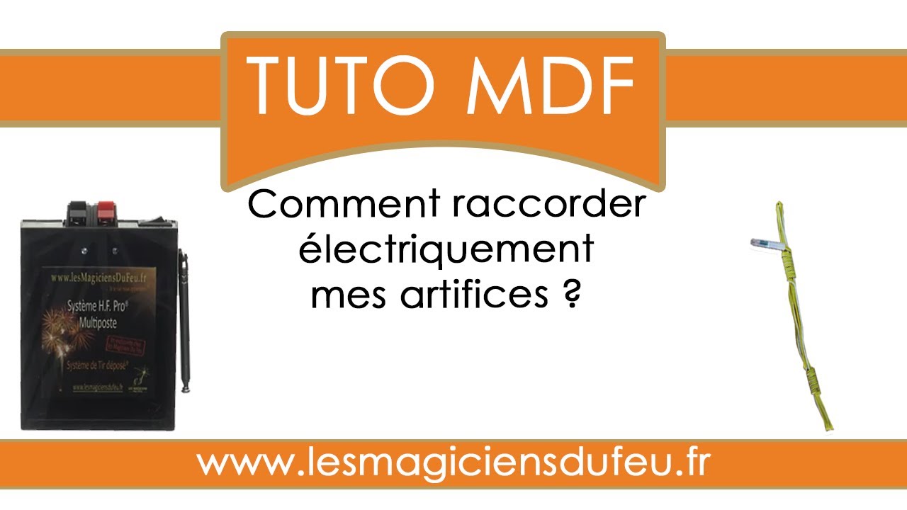 MDF Tuto comment raccorder électriquement mes artifices