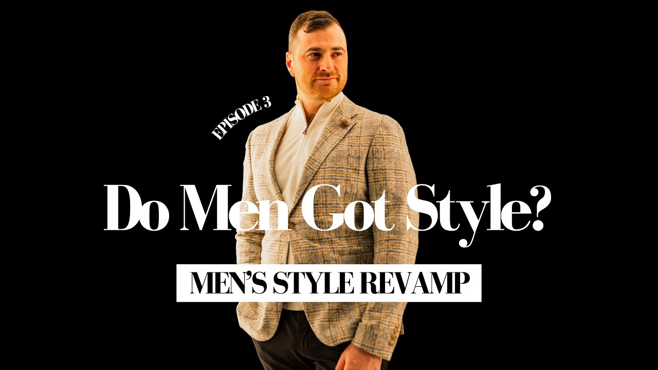 Do Men Got Style? Episode 3 | Business Attire Transformation with Steve #mensfashionguide