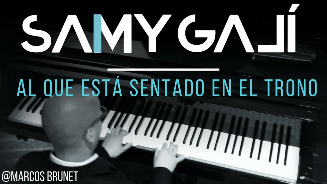 Samy Galí Piano - Al Que Está Sentado En El Trono (Solo Piano Cover | Marcos Brunet)