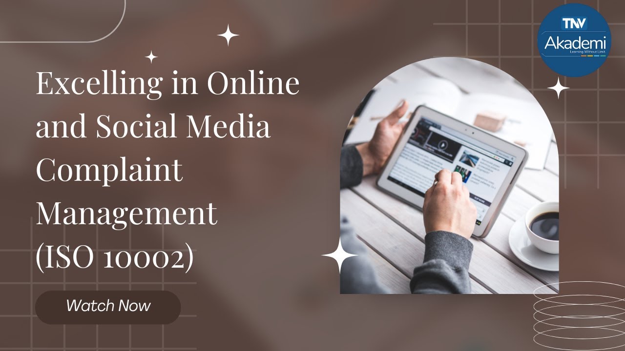 Excelling in Online and Social Media Complaint Management (ISO 10002)