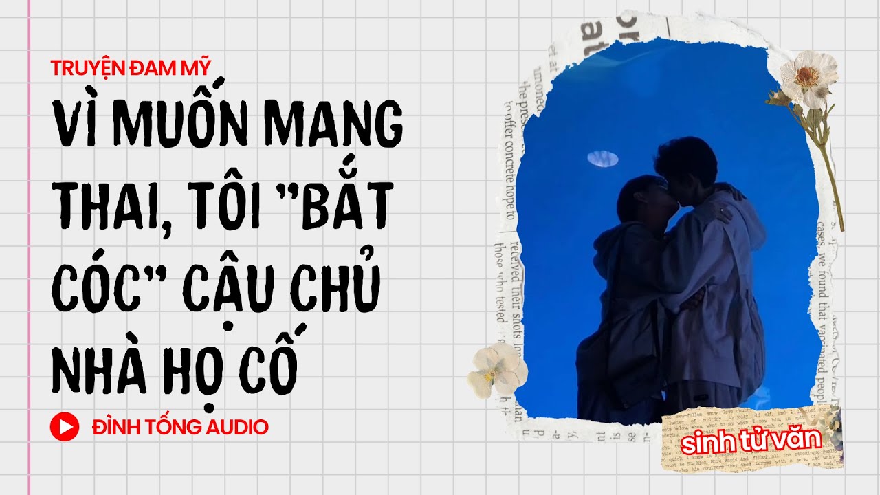 Truyện Đam Mỹ FULL || Vì Muốn Mang Thai, Tôi 