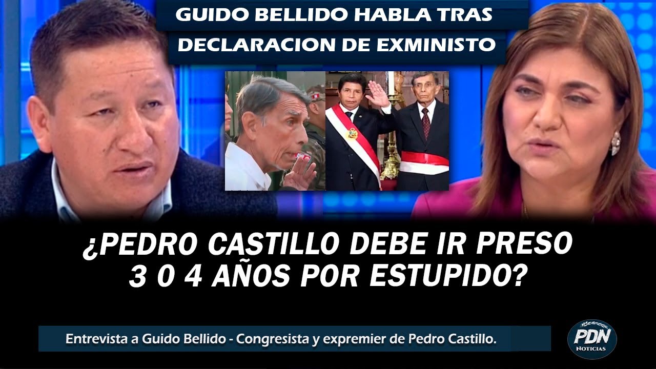GUIDO BELLIDO HABLA LUEGO QUE SU EXMINISTRO DECLARO QUE A CASTILLO LE DEN 3 O 4 AÑOS POR ESTUPIDO