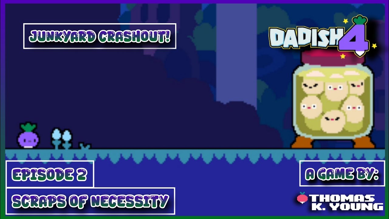 Dadish 4 Episode 2: Scraps of Necessity