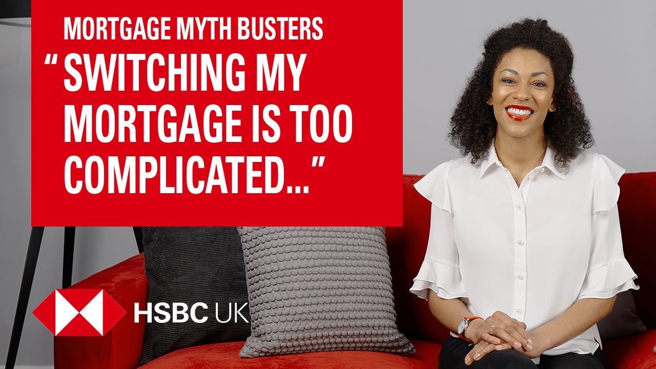 &ldquo;Switching mortgage provider is complicated&rdquo; | Mortgage myth busters | HSBC UK