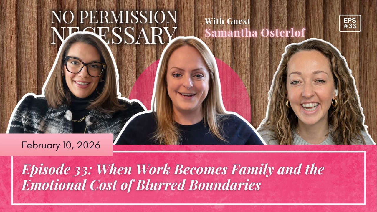 When Work Becomes Family and the Emotional Cost of Blurred Boundaries | With Samantha Osterlof
