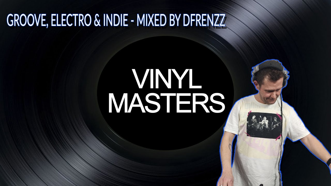 Vinyl Masters 26 - Groove, Electro & Indie - Mixed by Dfrenzz