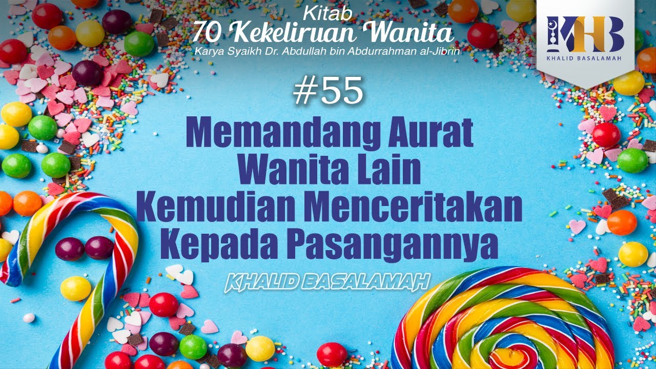 70 Kekeliruan Wanita - #55 Memandang Aurat Wanita Lain kemudian Menceritakan kepada Pasangannya