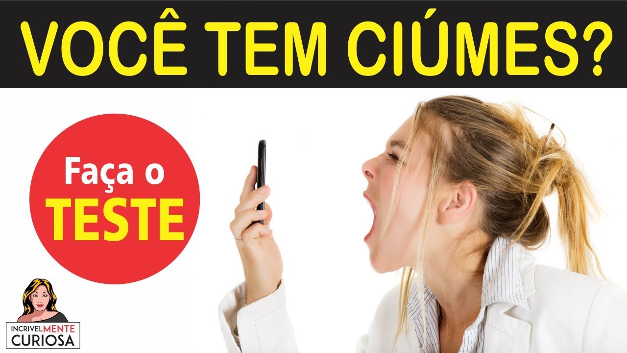 VOCÊ É UMA PESSOA CIUMENTA? [ IncrivelMente Curiosa ]