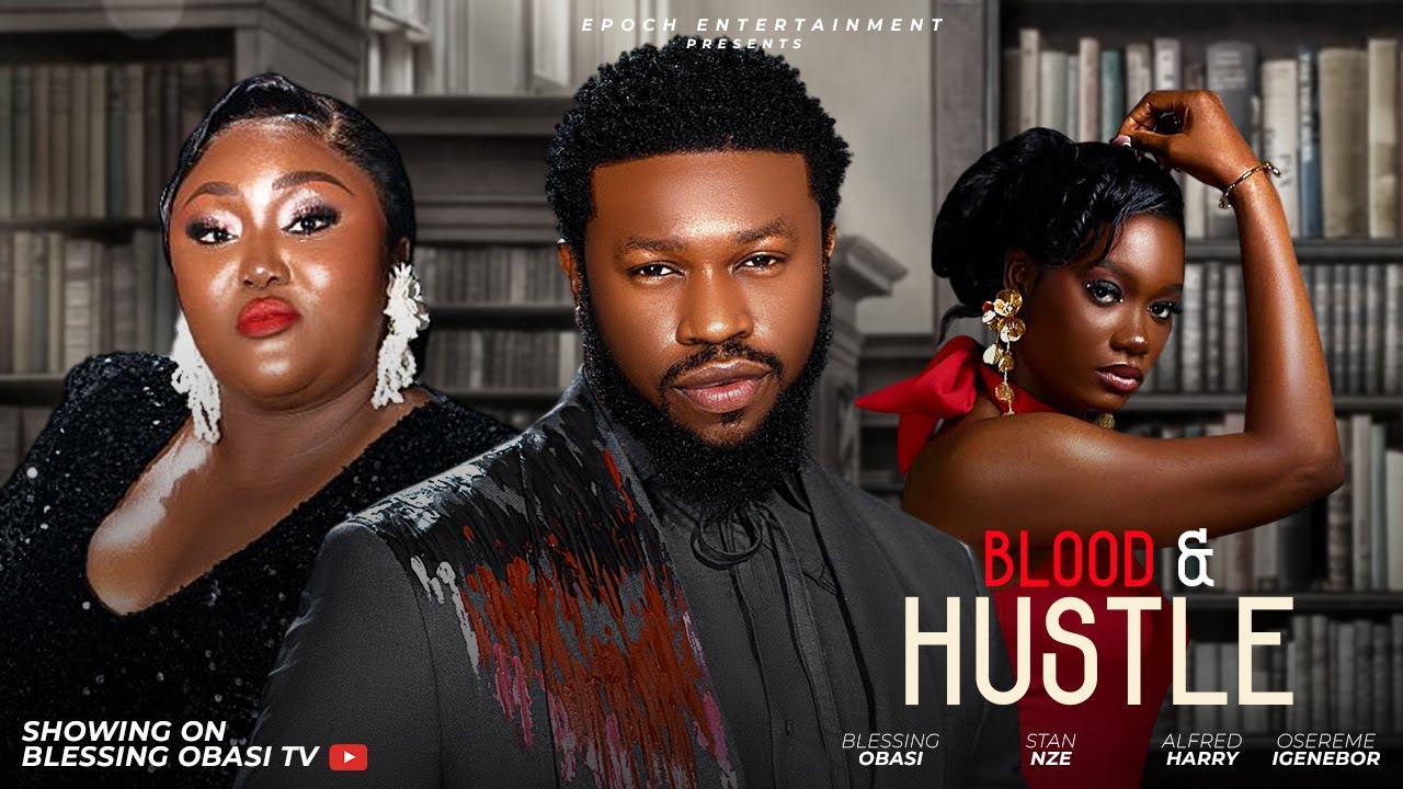 BLOOD AND HUSTLE - Nigerian movies 2025 Latest full movies