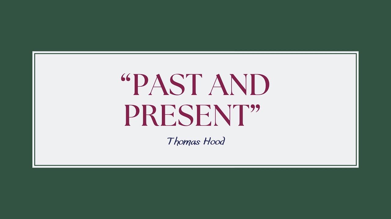 “Past and Present” By Thomas Hood