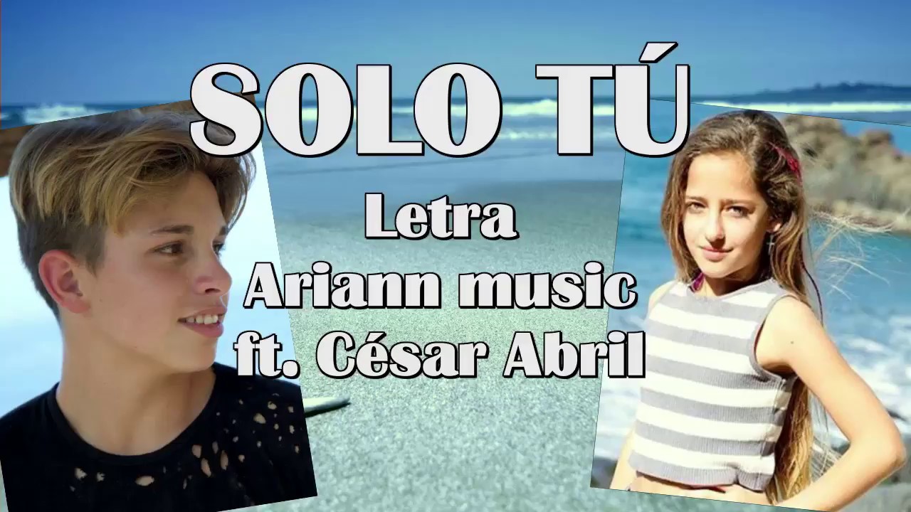SOLO TÚ, Letra ARIANN MUSIC FT. CÉSAR ABRIL
