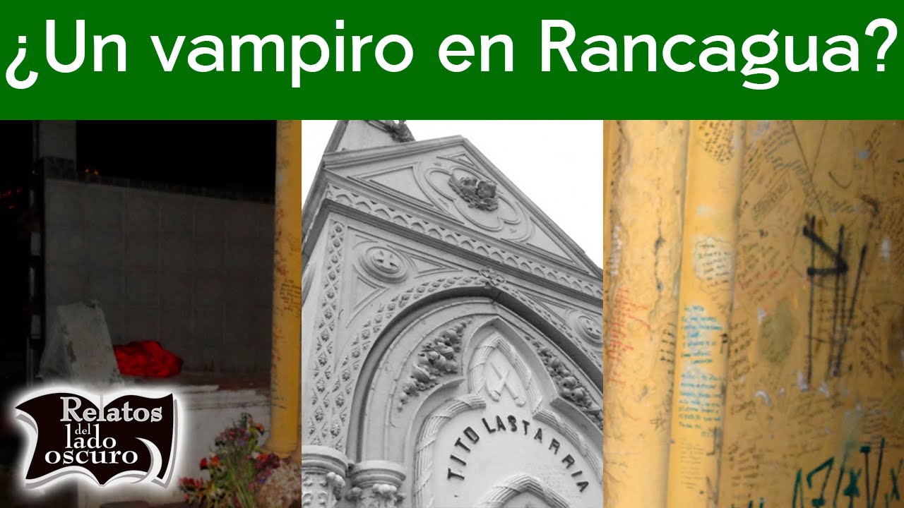 El misterio de Tito Lastarria, ¿Un vampiro en Rancagua? | Relatos del lado oscuro