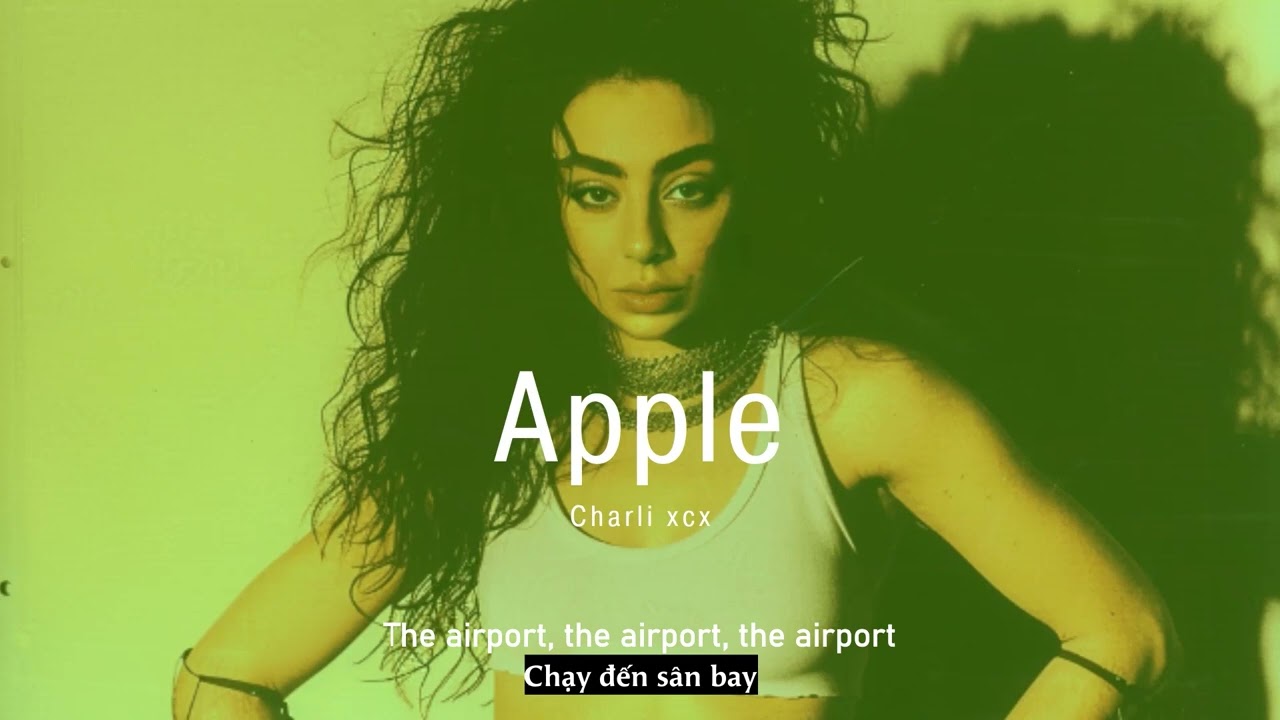Vietsub |  Apple - Charli xcx | Lyrics Video
