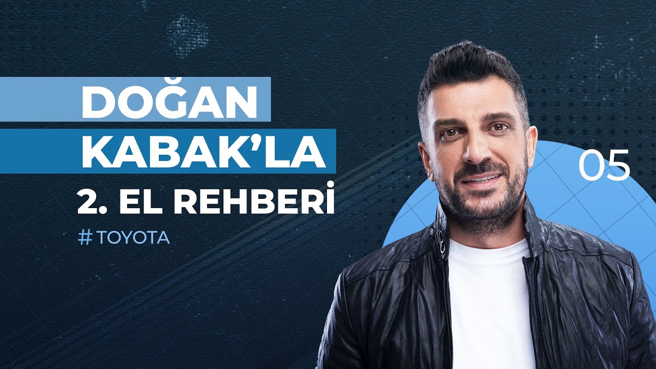 Doğan Kabak’la 2. El Rehberi | Toyota Grubu