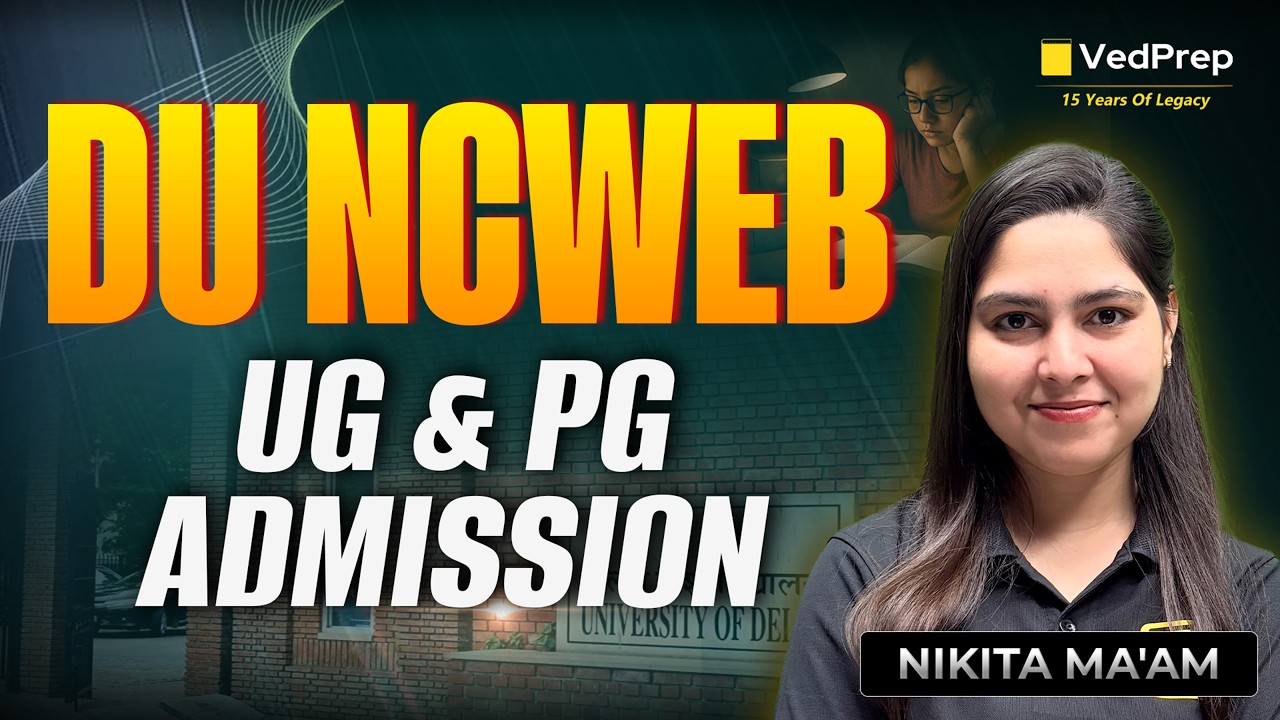 DU NCWEB UG & PG Admission 🔥 Full Details | Eligibility, Process & Dates | VedPrep
