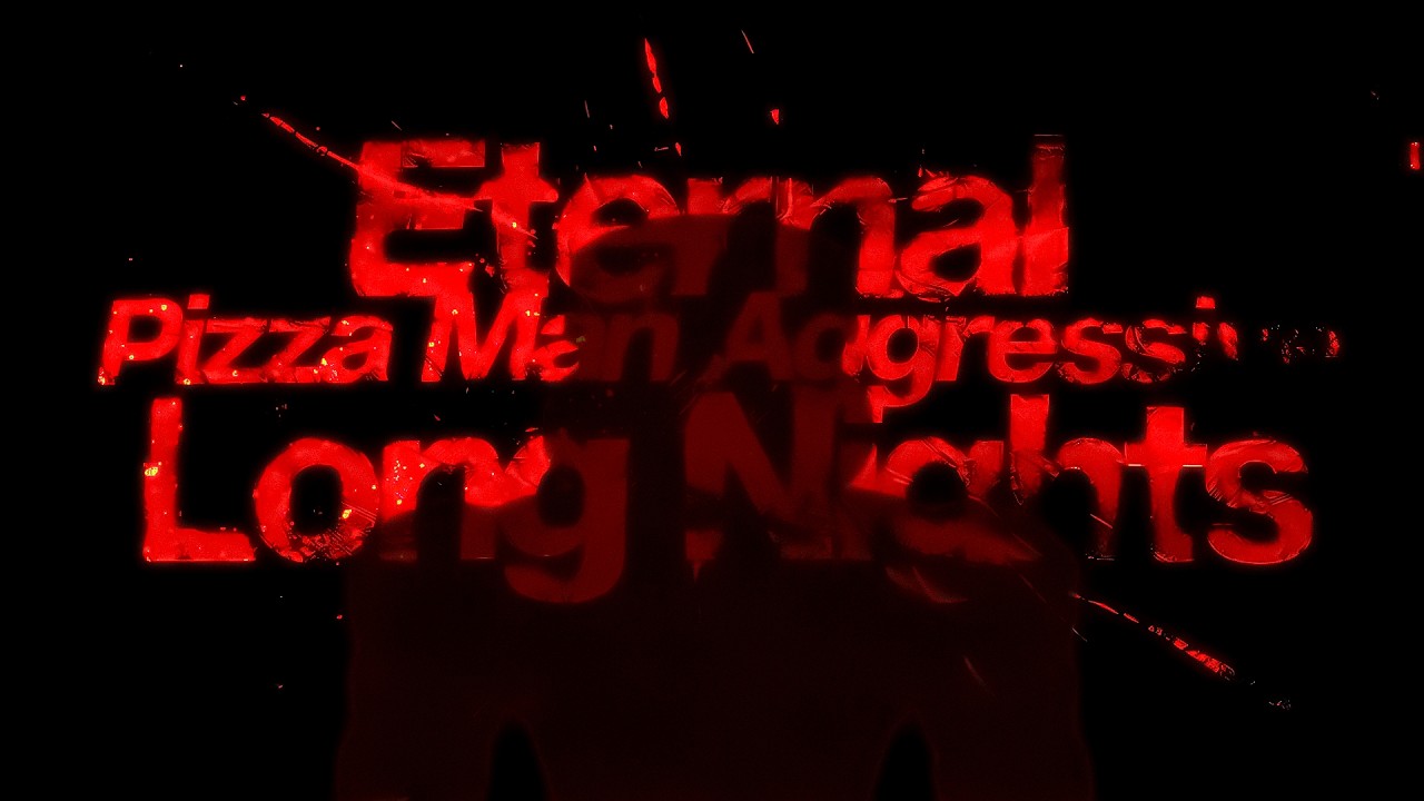 Eternal Pizza Man Aggressive Long Nights