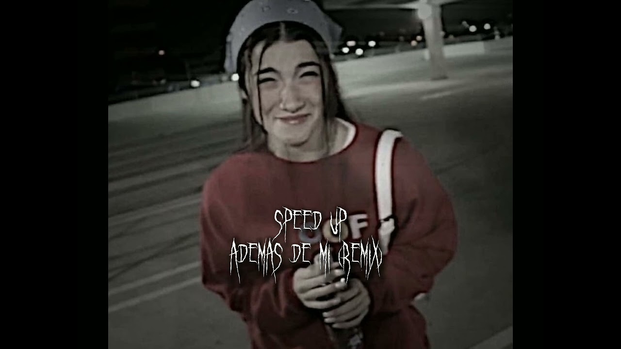 Además de mi (remix) - speed up