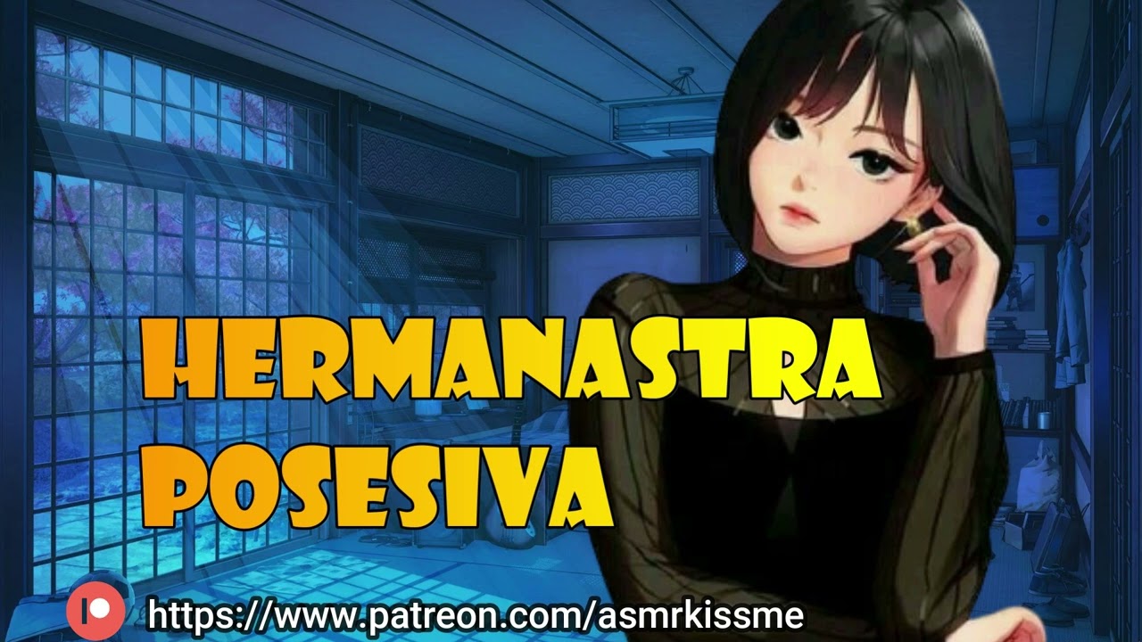 hermanastra posesiva asmr roleplay ❤️👅🔥💦