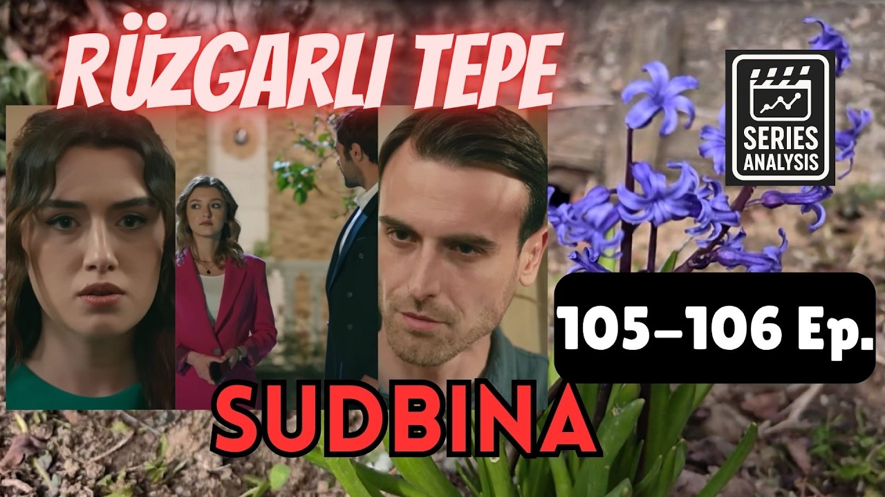 Analiza R&uuml;zgarli Tepe (Wichrowe wzg&oacute;rze) 105-106 odc./1 s. - Kim jest nowa dziewczyna w rezydencji?