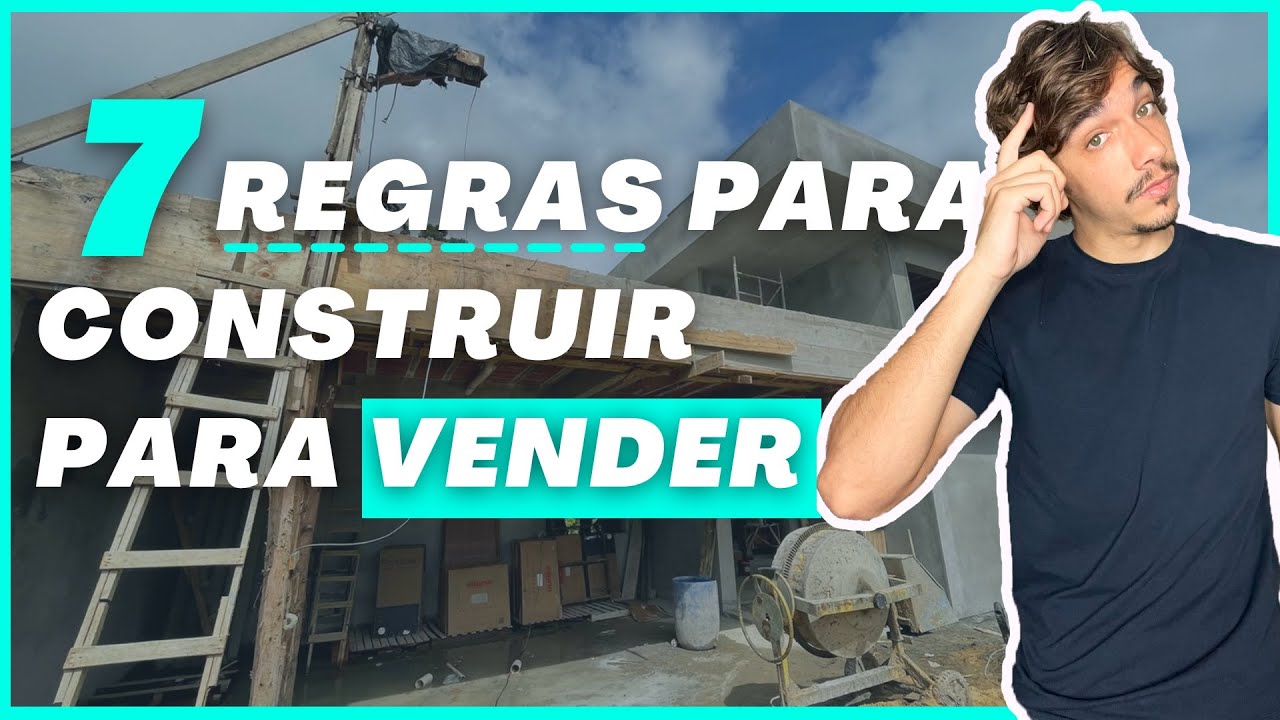 7 REGRAS PARA QUEM VAI CONSTRUIR PARA VENDER | Não construa para vender antes de assistir esse vídeo