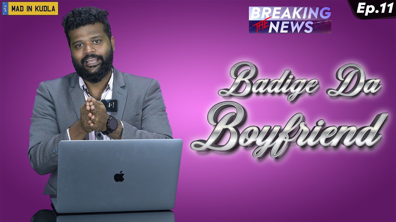 Badige Da Boyfriend | Breaking the News SE2 EP11 | News Spoof