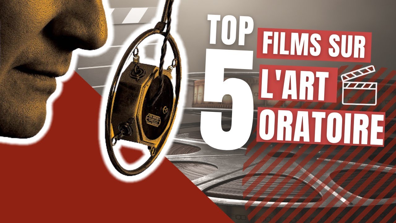 Les FILMS qui parlent de l'ART ORATOIRE (et les leçons à en retenir)