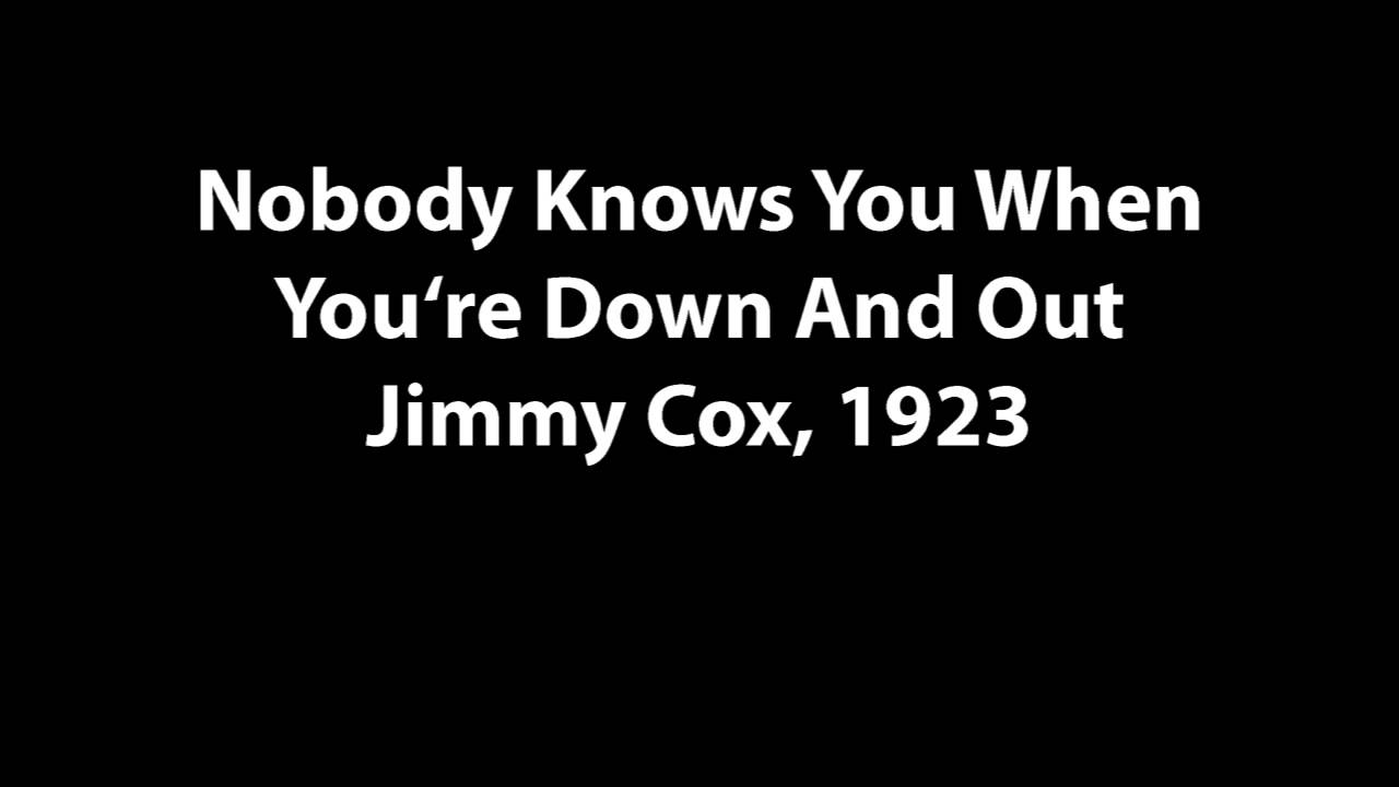 Nobody Knows You When You're Down And Out (Cox,1923)