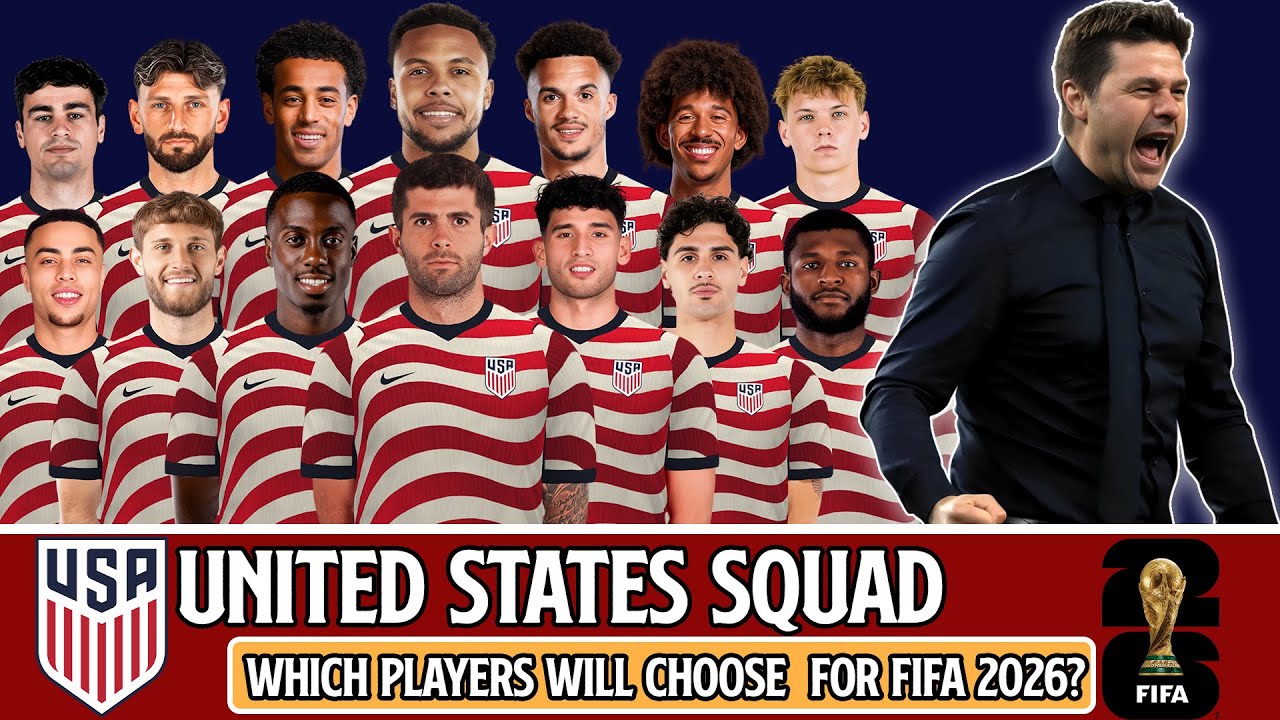 Which Players Will Pochettino Pick for USA 2026 World Cup?