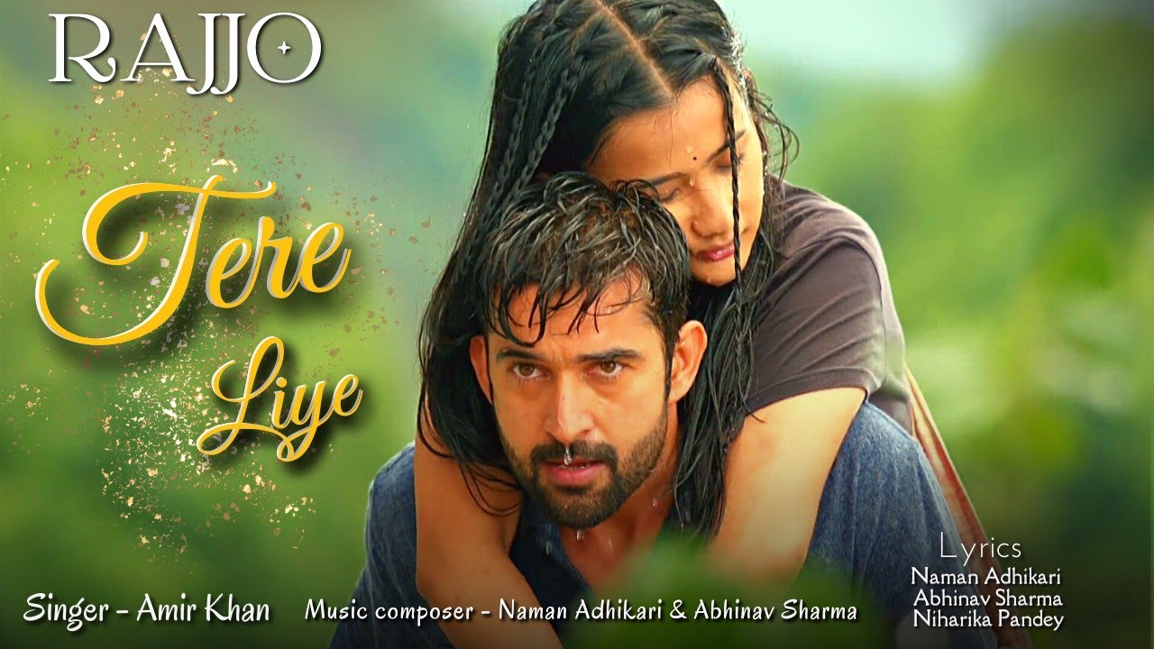 Tere Liye | Rajjo Title Track | Amir Khan | Naman Adhikari | Abhinav Sharma | Rishit Chauhan