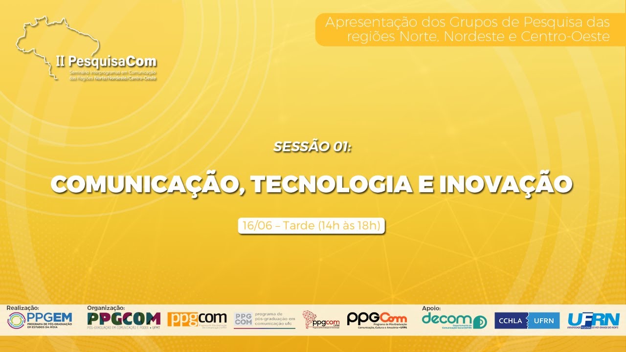Sessão 01: Comunicação, Tecnologia, Inovação | 16.06