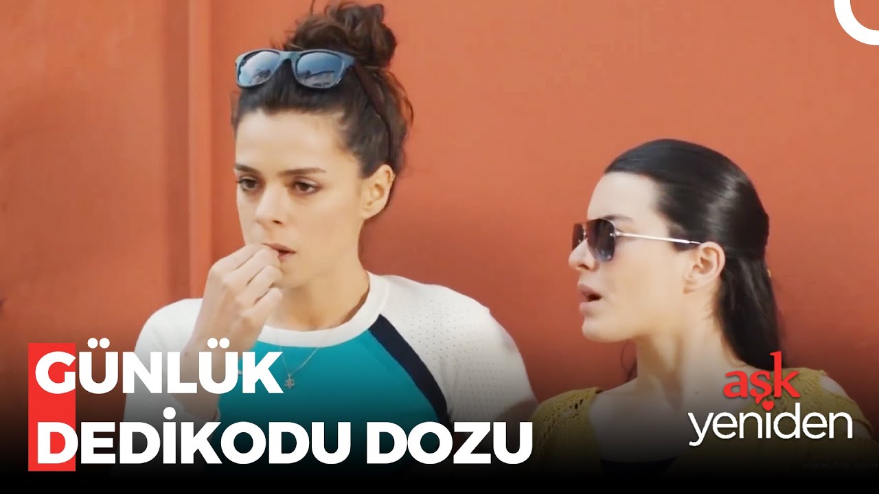 Zeynep ve Fadik'in Dedikodu Seansı - Aşk Yeniden