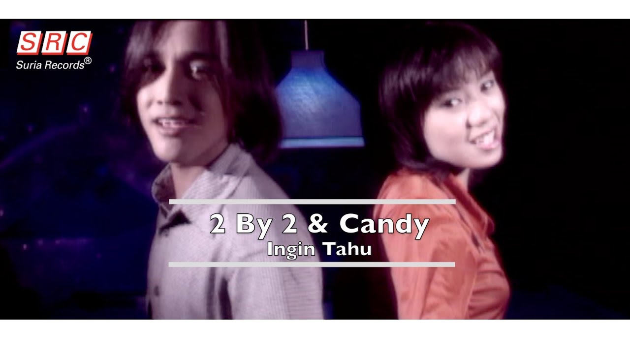 2 by 2 & Candy - Ingin Tahu (Official Music Video)