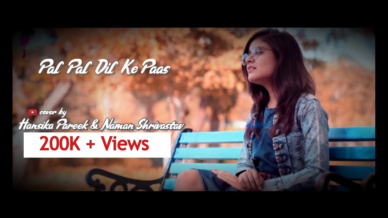 Pal Pal Dil Ke Paas | Cover by Hansika Pareek & Naman Shrivastav | Arijit Singh | Parampara | Tarana