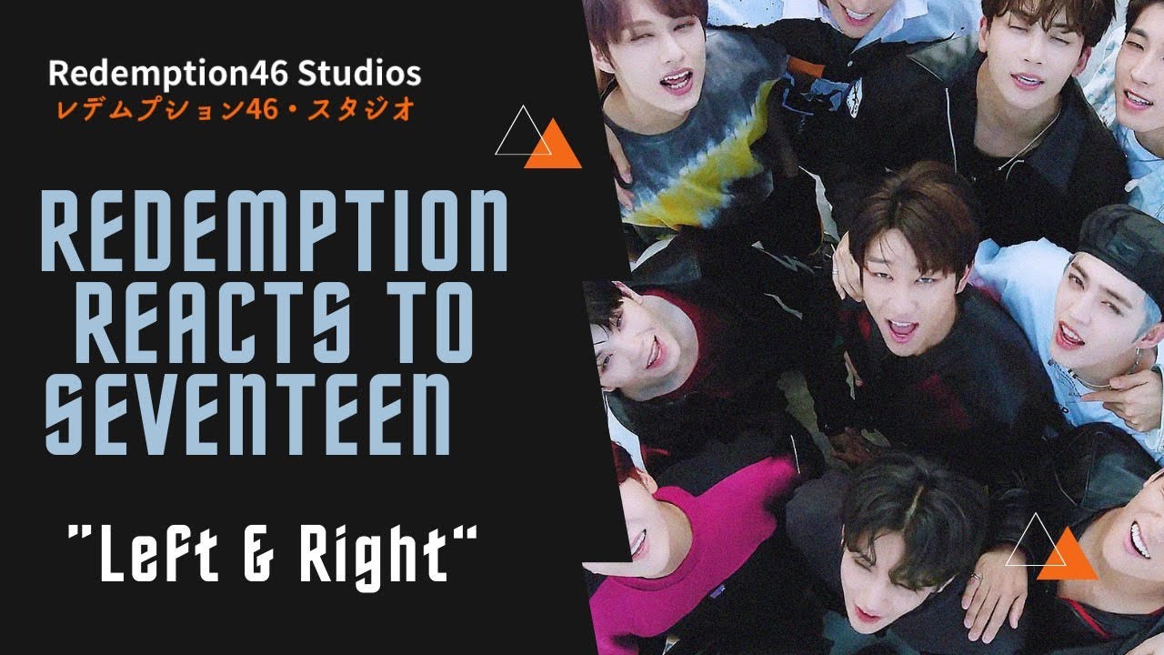Redemption Reacts to SEVENTEEN (세븐틴) 'Left & Right' Official MV & Dance Practice