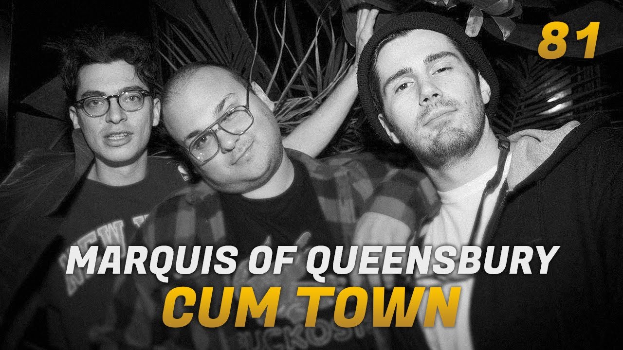 Cum Town - Ep. 81 - Marquis of Queensbury