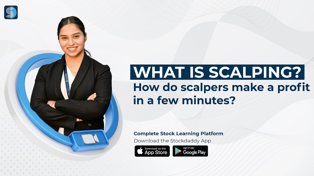 What is Scalping? How do scalpers make a profit in a few minutes?