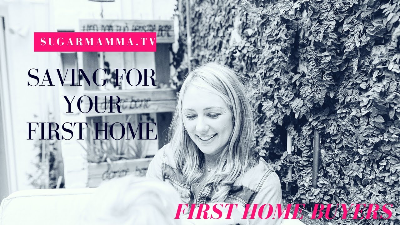 How To Save For Your First Home... Continued! || SugarMamma.TV