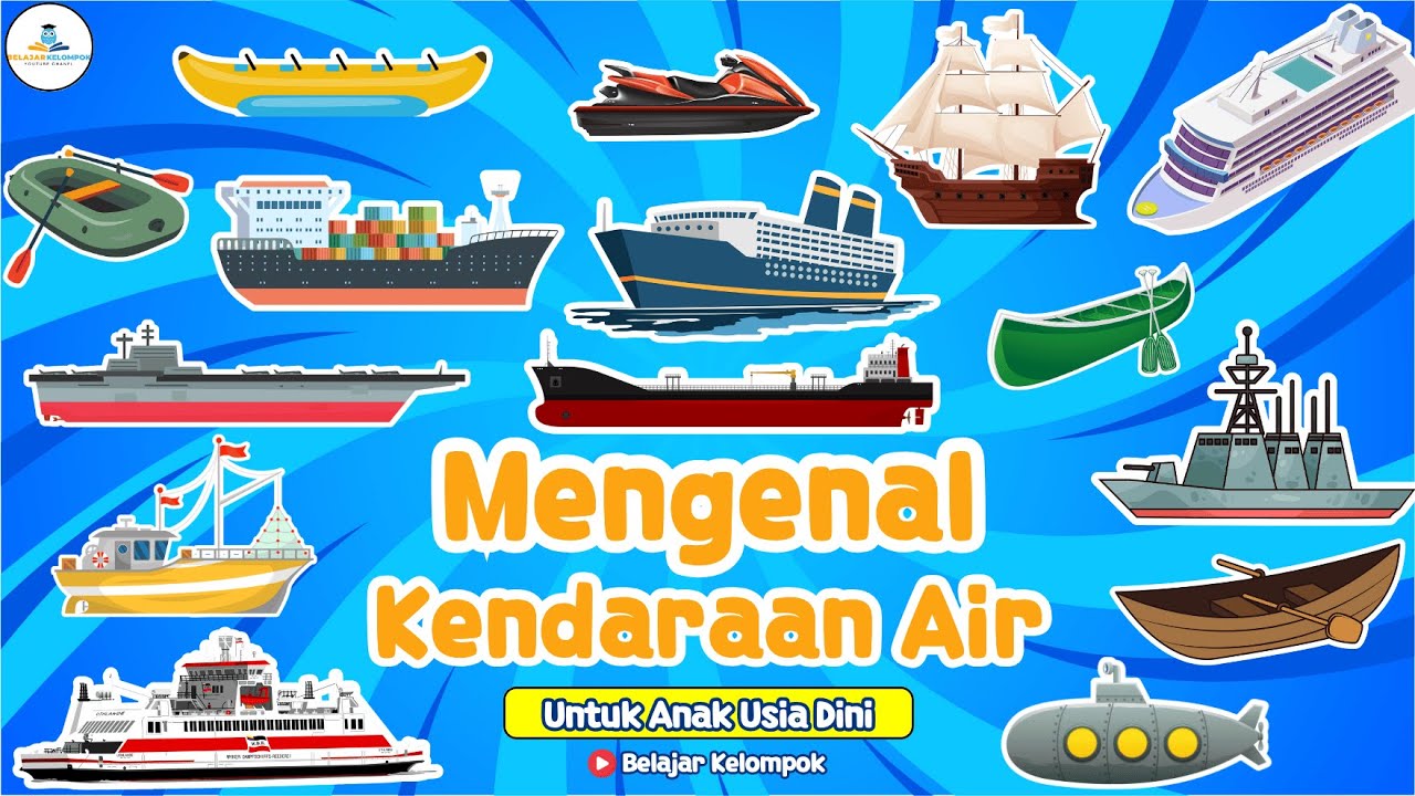 Mengenal Nama - Nama Kendaraan Air (Untuk Anak Usia Dini) - Belajar Kelompok