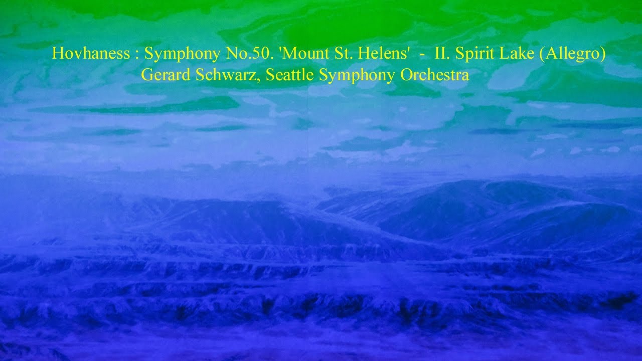 Hovhaness : Symphony No.50,  'Mount St. Helens'  -  II. Spirit Lake (Allegro)