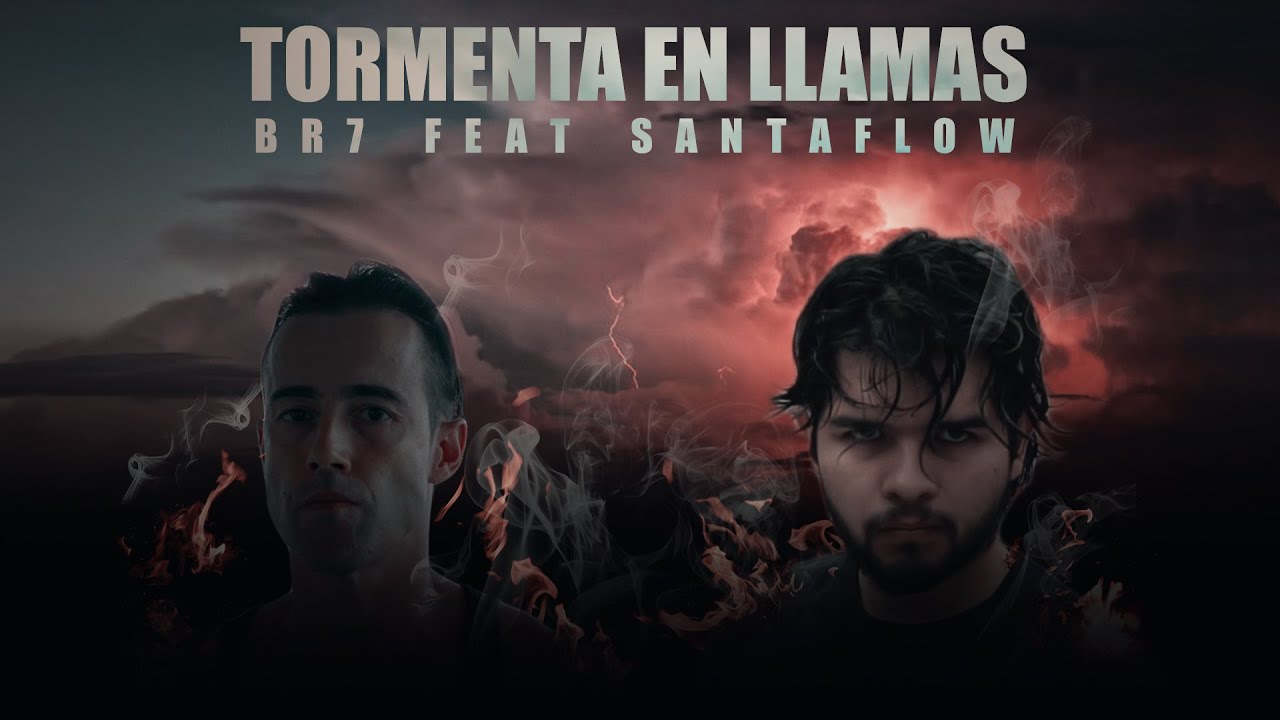 BR7 VS - Tormenta en Llamas (Ft. SANTAFLOW) | Videoclip Oficial