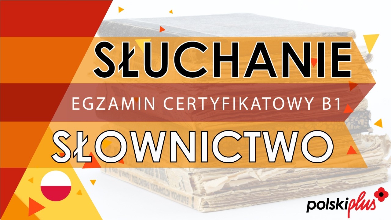 Słuchanie na egzaminie B1 z języka polskiego