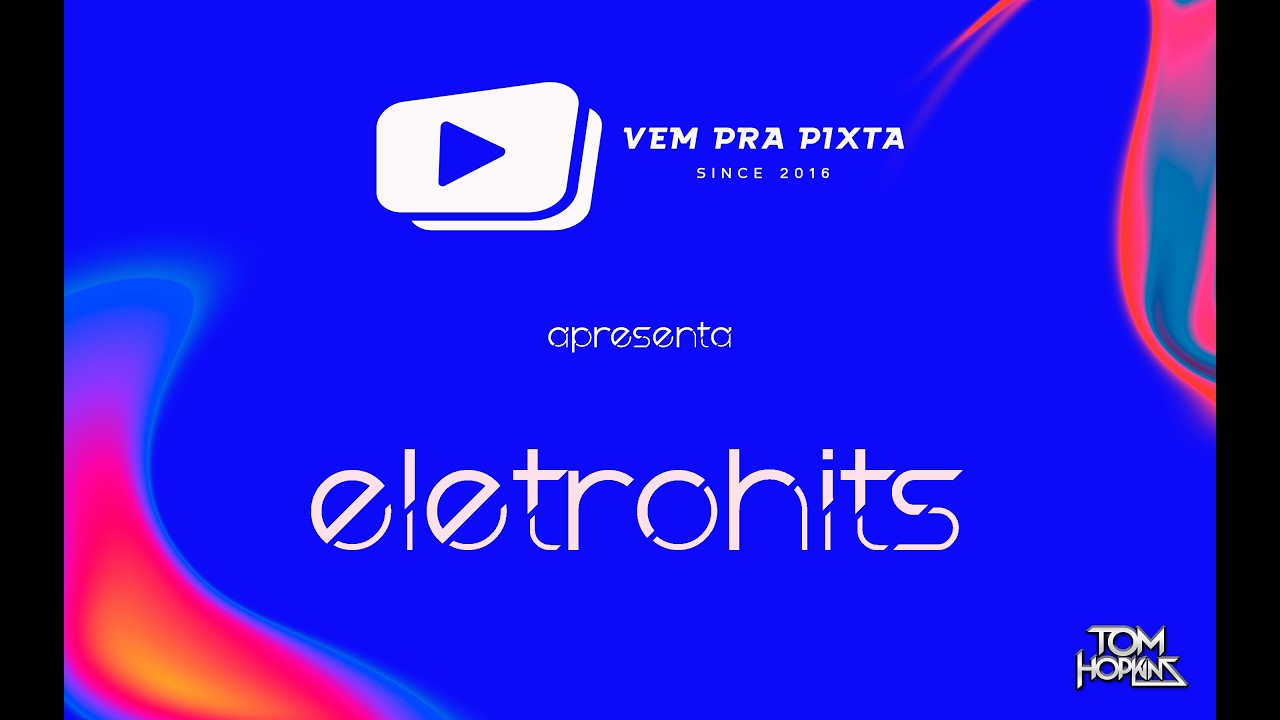 ELETROHITS - VEM PRA PIXTA DJ TOM HOPKINS ( 168/2026 ) PART 2